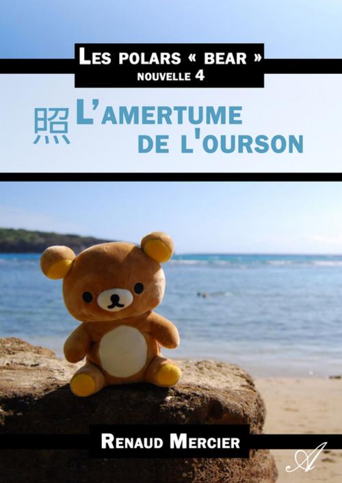 Cover of the book L'amertume de l'ourson by Renaud Mercier, Atramenta