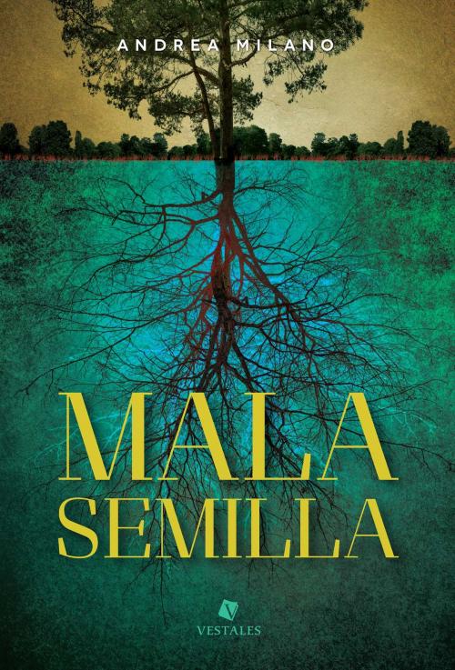 Cover of the book Mala semilla by Andrea Milano, Editorial Vestales