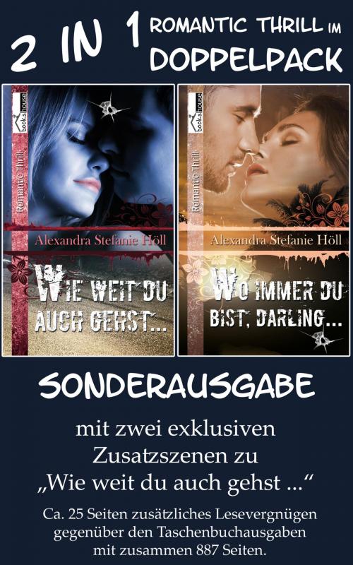 Cover of the book Wie weit du auch gehst ... & Wo immer du bist, Darling ... - Doppelband by Alexandra Stefanie Höll, bookshouse