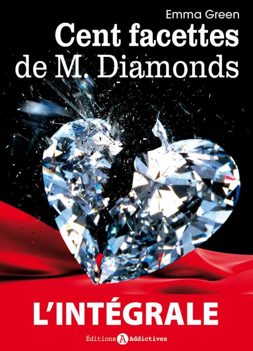 Cover of the book Les 100 Facettes de Mr. Diamonds l’intégrale by Emma M. Green, Editions addictives