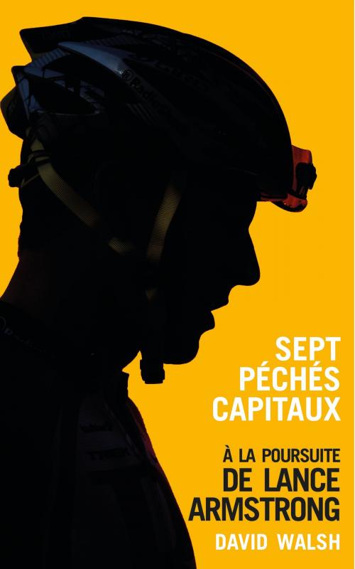 Cover of the book Sept péchés capitaux, à la poursuite de Lance Armstrong by David Walsh, Talent Sport