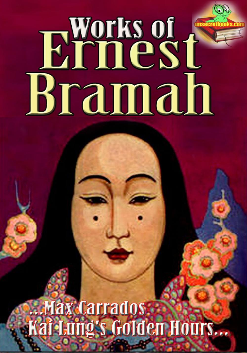 Big bigCover of Works of Ernest Bramah: Max Carrados, The Wallet of Kai Lung, and more!