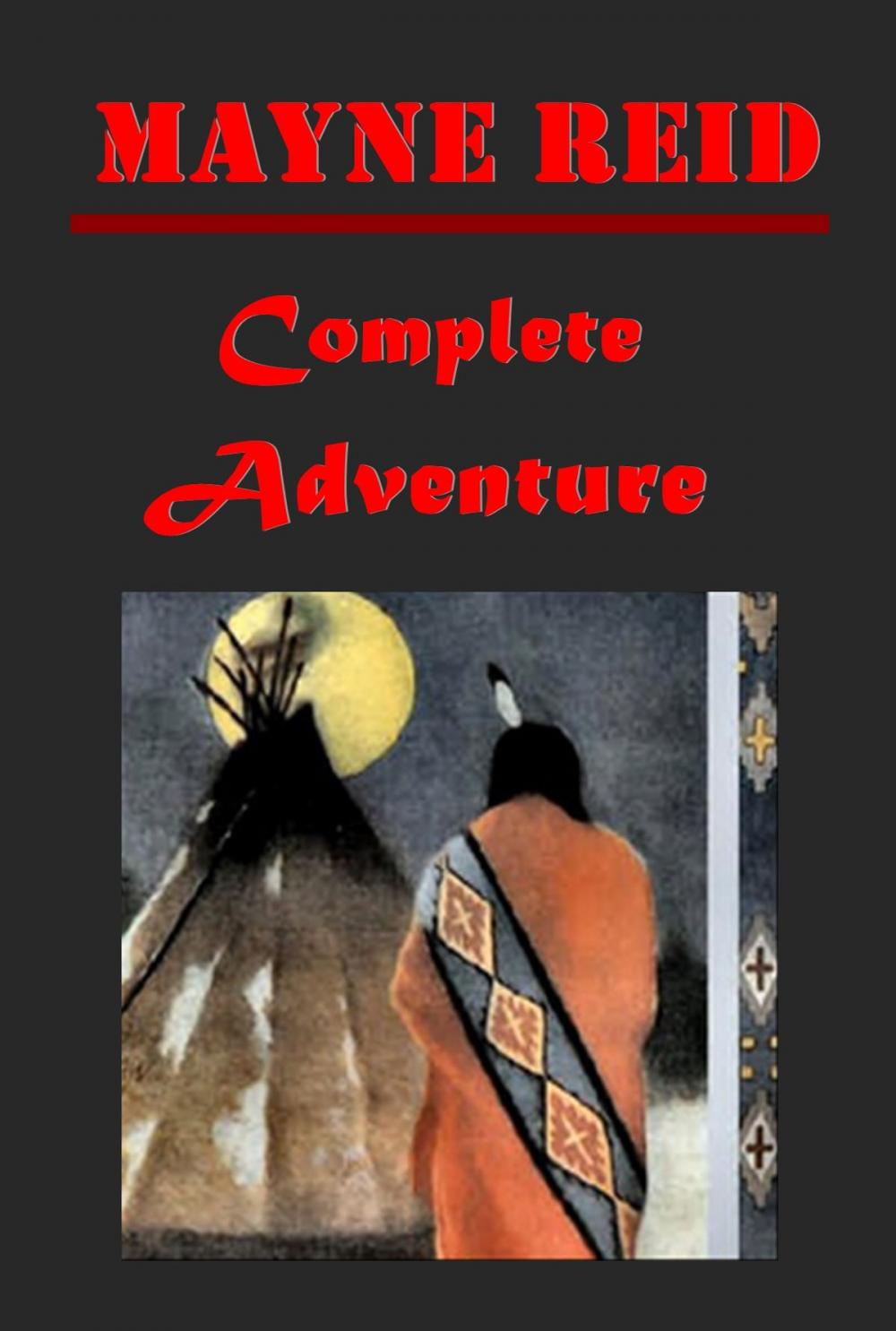 Big bigCover of Mayne Reid Complete Adventure Anthologies