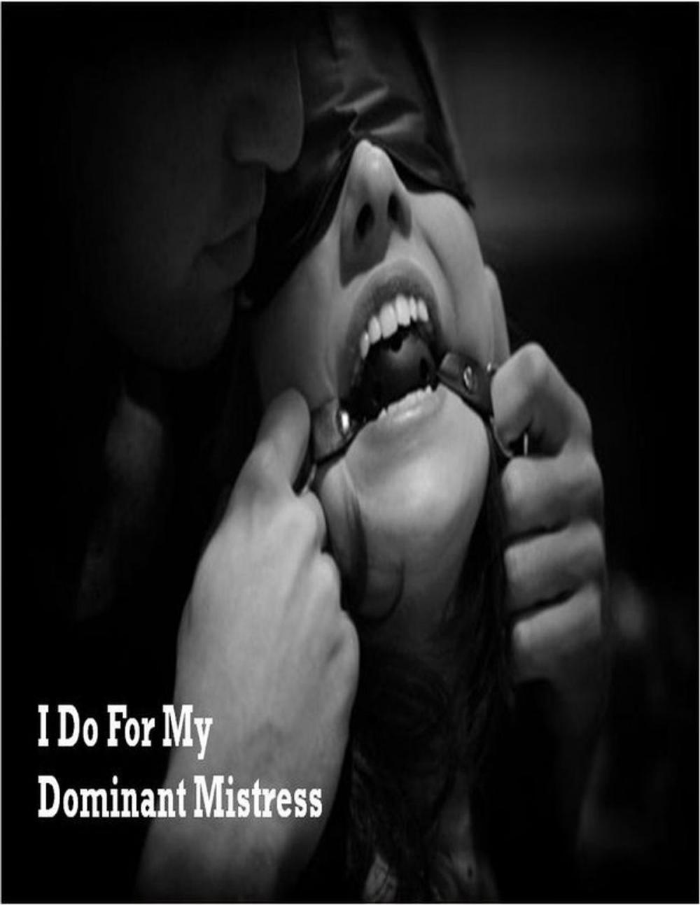Big bigCover of I Do For My Dominant Mistress