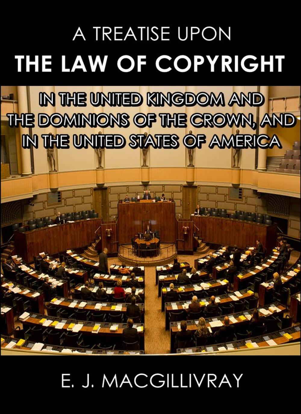 Big bigCover of A Treatise Upon the Law of Copyright in the United Kingdom and the Dominions of the Crown, and in the United States of America