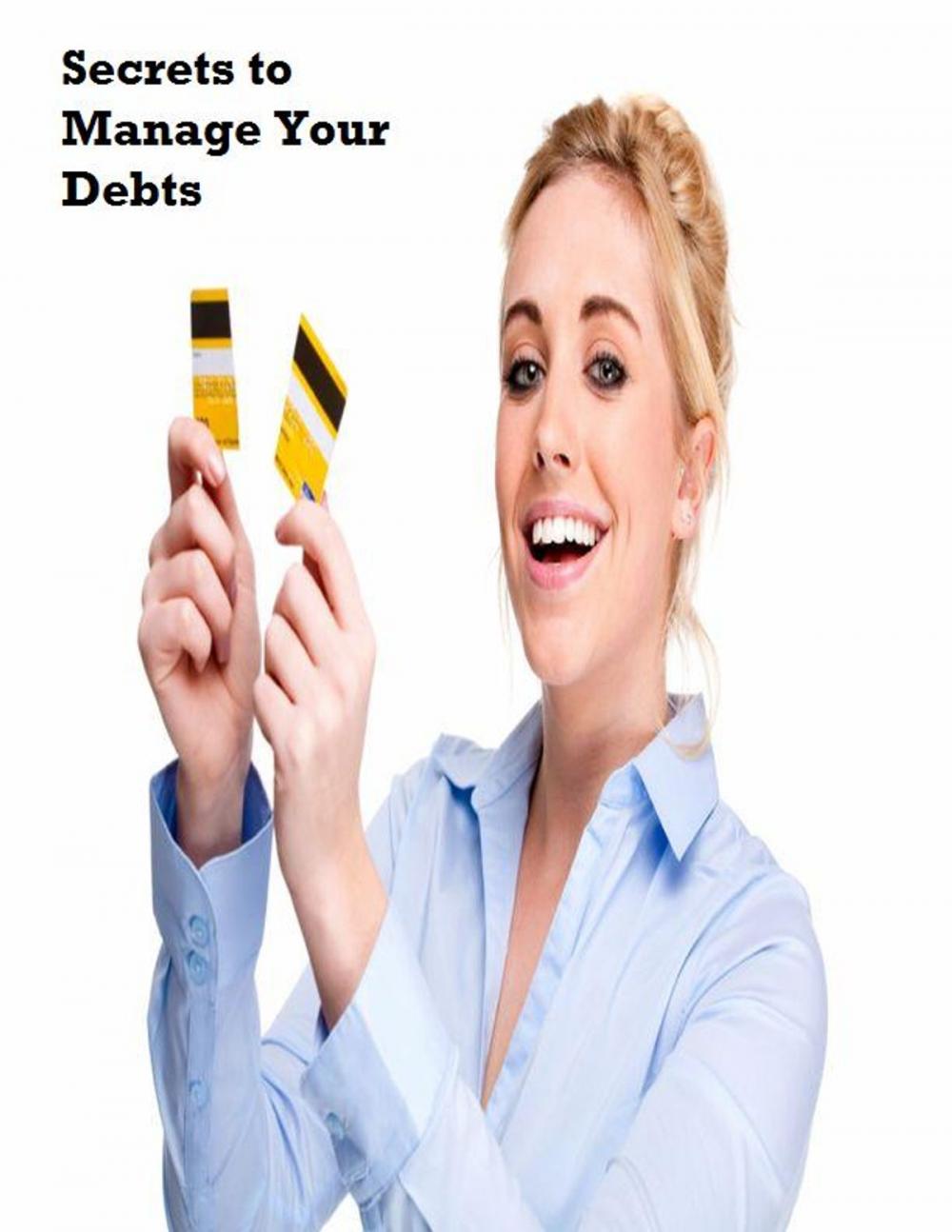 Big bigCover of Secrets to Manage Your Debts