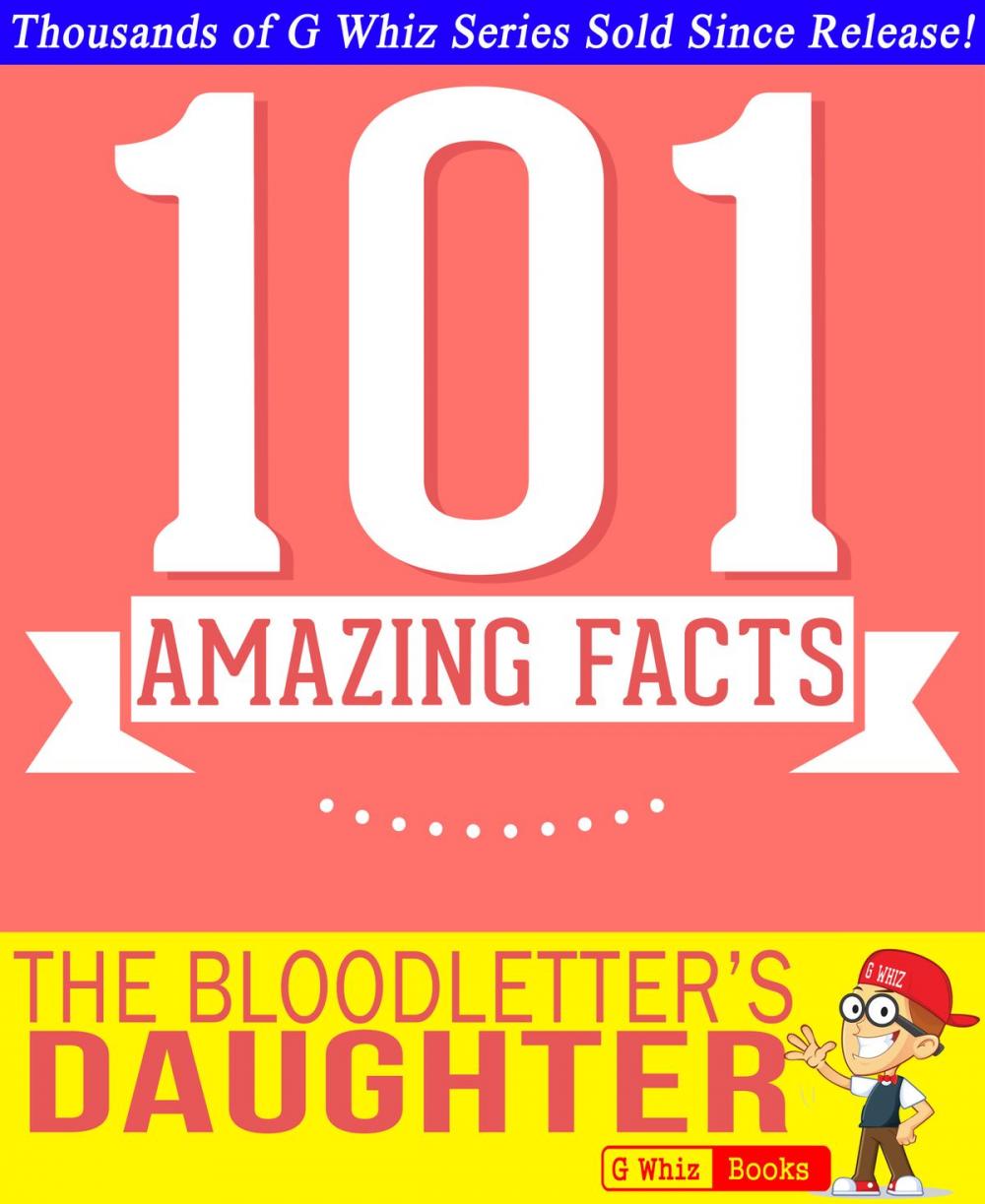 Big bigCover of The Bloodletter's Daughter - 101 Amazing Facts You Didn't Know