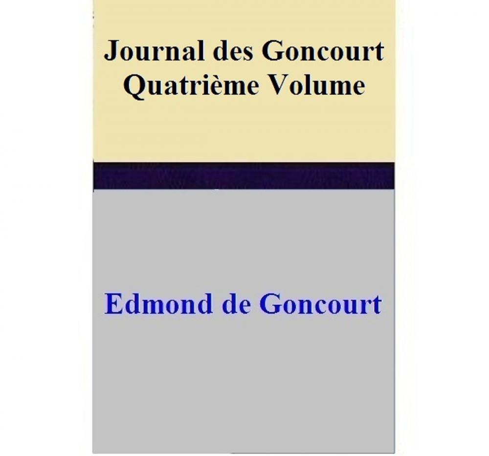 Big bigCover of Journal des Goncourt - Quatrième Volume