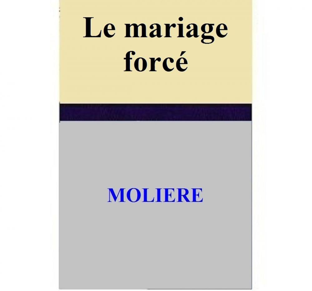 Big bigCover of Le mariage forcé