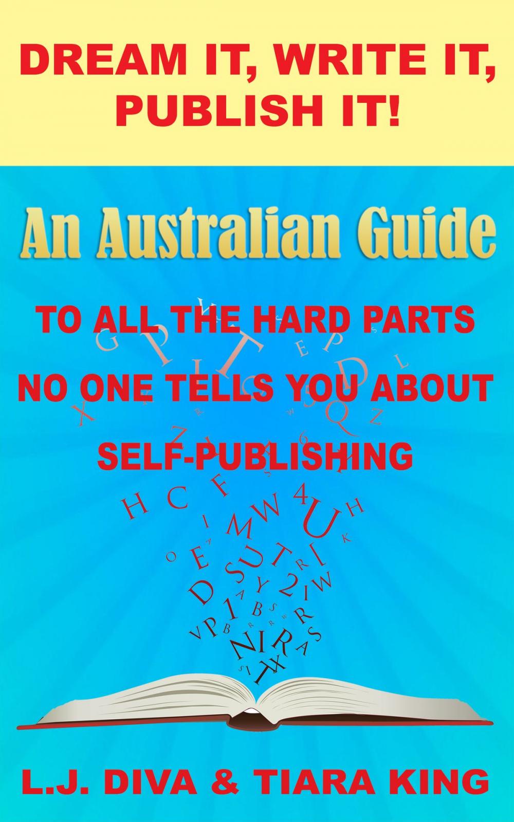 Big bigCover of Dream It, Write It, Publish It! An Australian Guide To All The Hard Parts No One Tells You About Self-Publishing