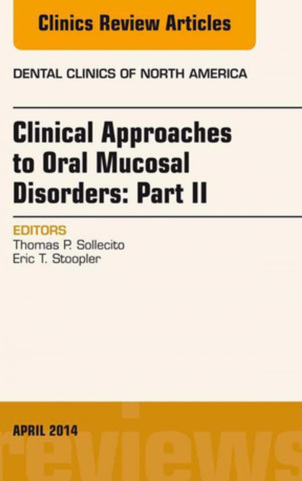 Big bigCover of Clinical Approaches to Oral Mucosal Disorders: Part II, An Issue of Dental Clinics of North America, E-Book