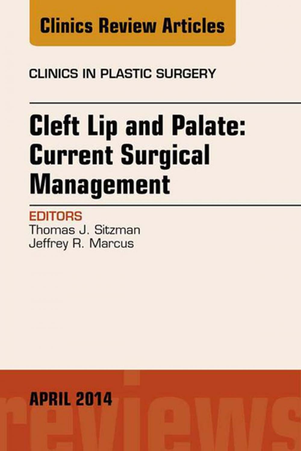 Big bigCover of Cleft Lip and Palate: Current Surgical Management, An Issue of Clinics in Plastic Surgery, E-Book