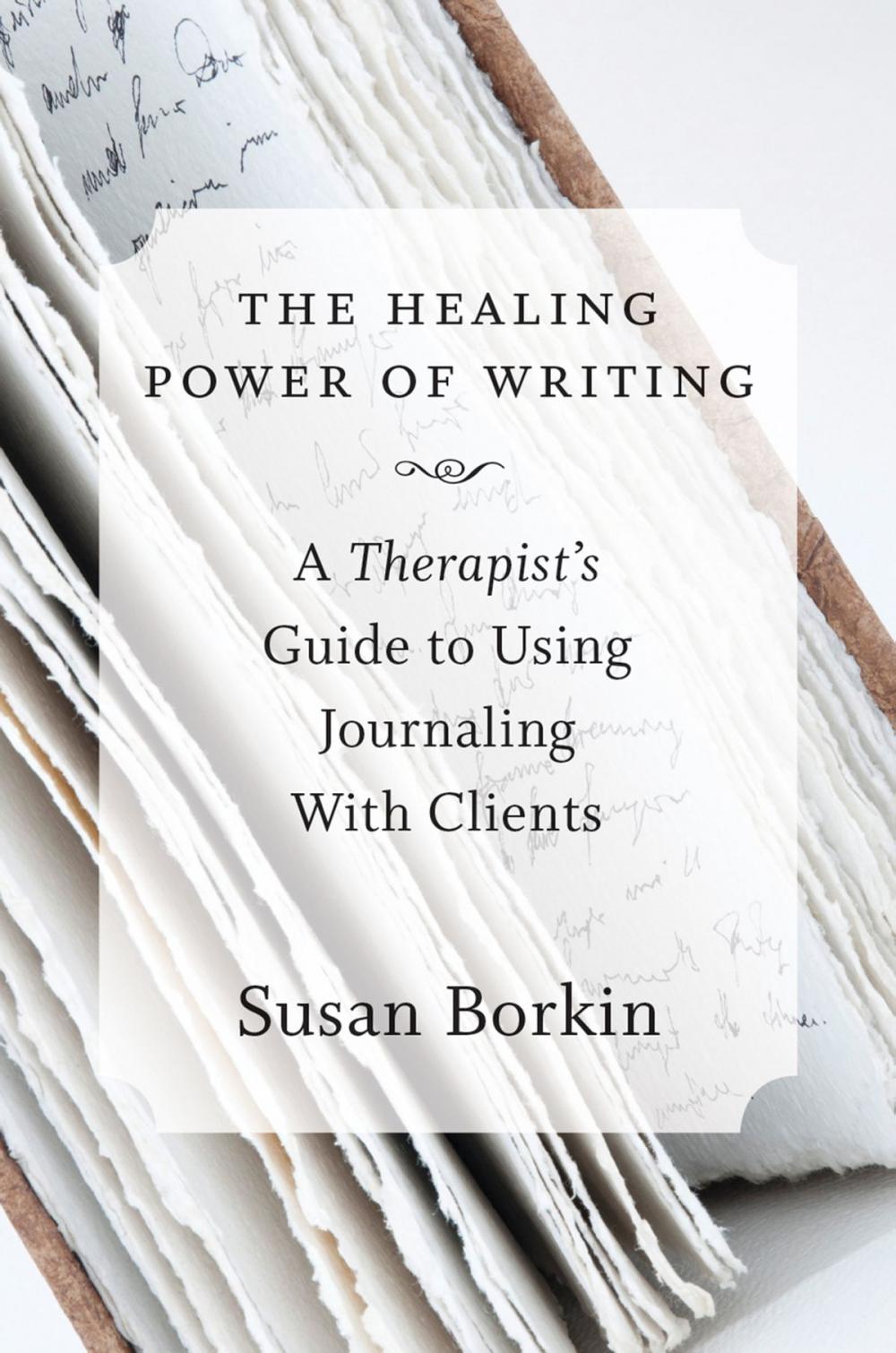 Big bigCover of The Healing Power of Writing: A Therapist's Guide to Using Journaling With Clients