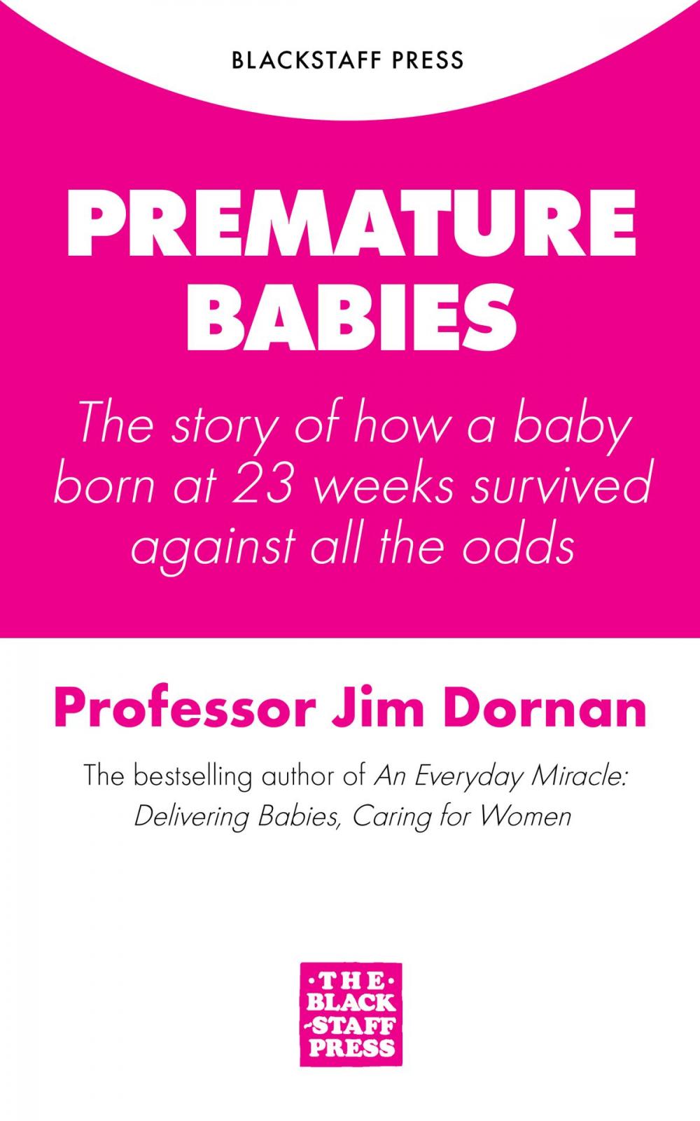 Big bigCover of Premature Babies: The story of how a baby born at 23 weeks survived against all the odds