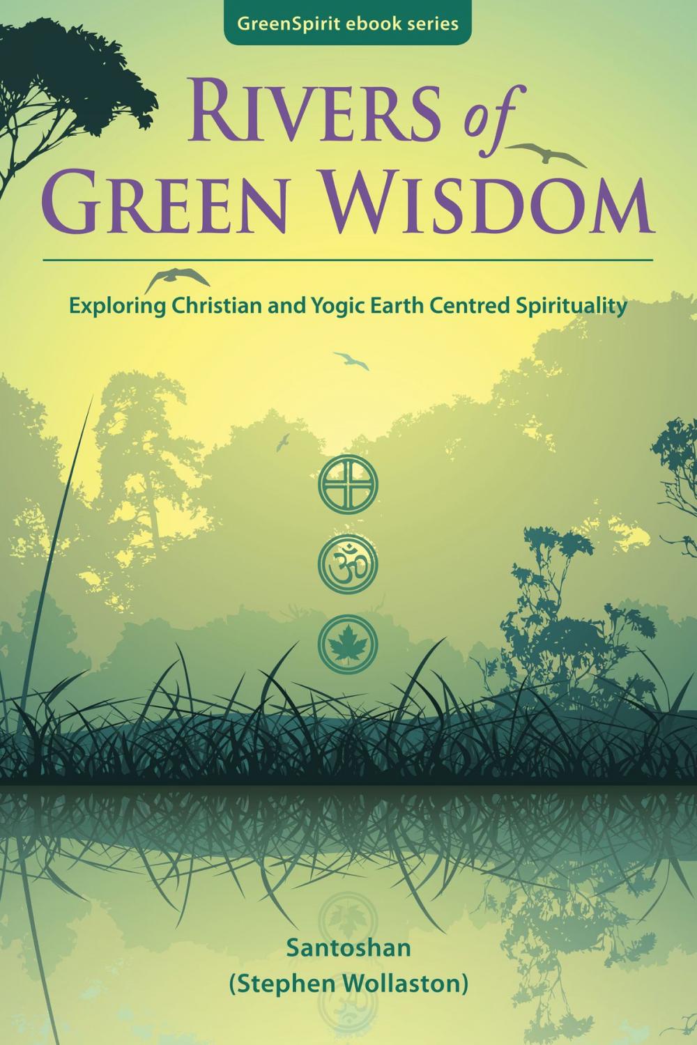 Big bigCover of Rivers of Green Wisdom: Exploring Christian and Yogic Earth Centred Spirituality
