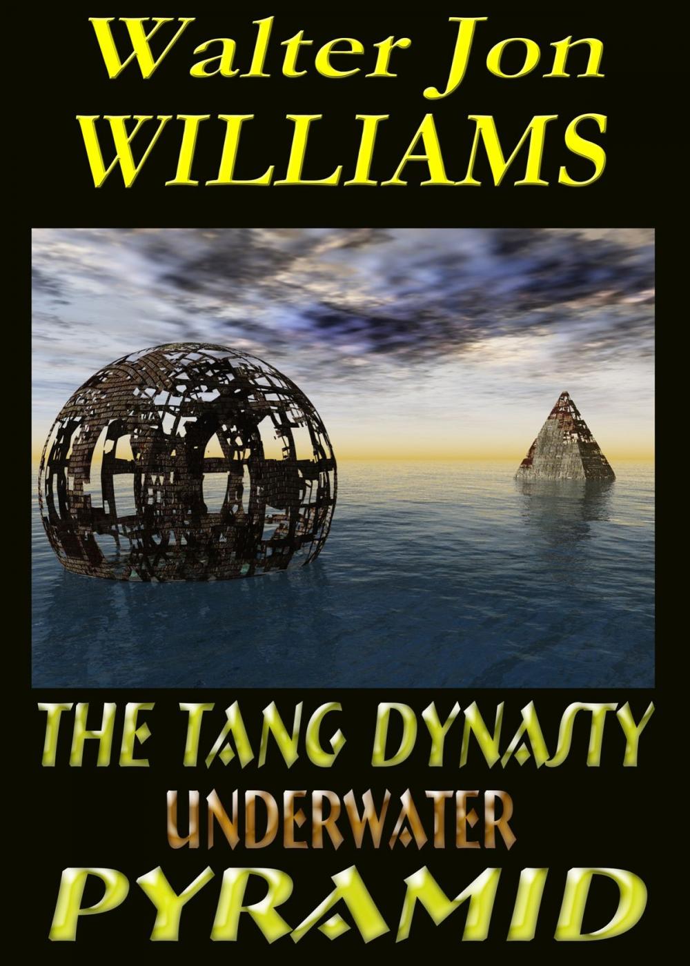 Big bigCover of The Tang Dynasty Underwater Pyramid