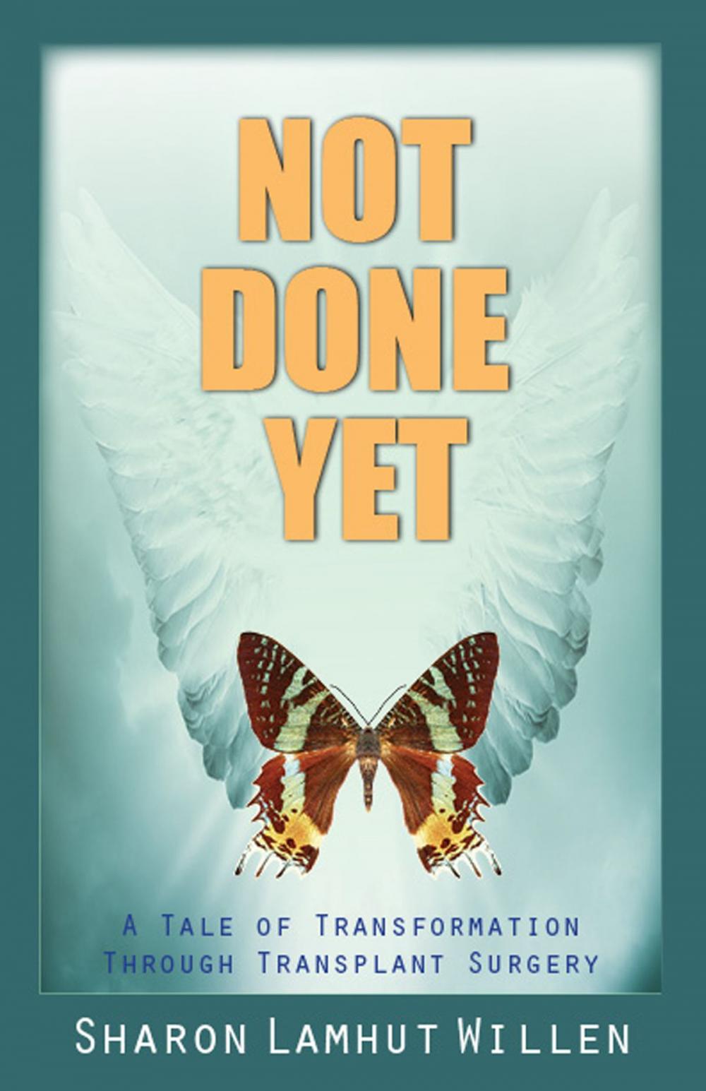 Big bigCover of Not Done Yet: A Tale of Transformation Through Transplant Surgery