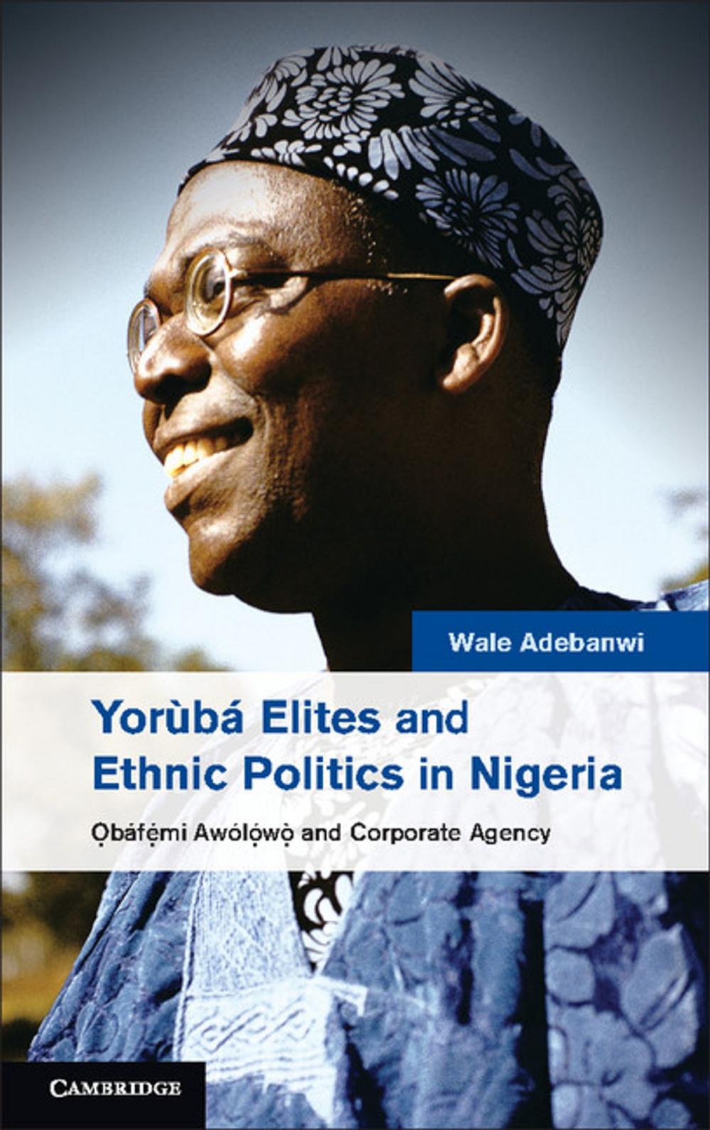 Big bigCover of Yorùbá Elites and Ethnic Politics in Nigeria