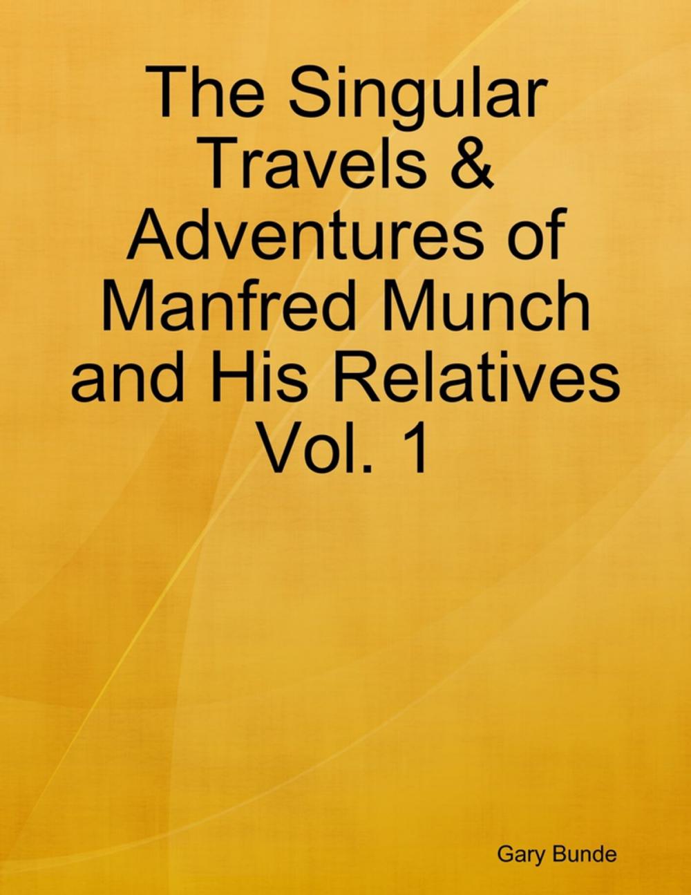 Big bigCover of The Singular Travels & Adventures of Manfred Munch and His Relatives Vol. 1