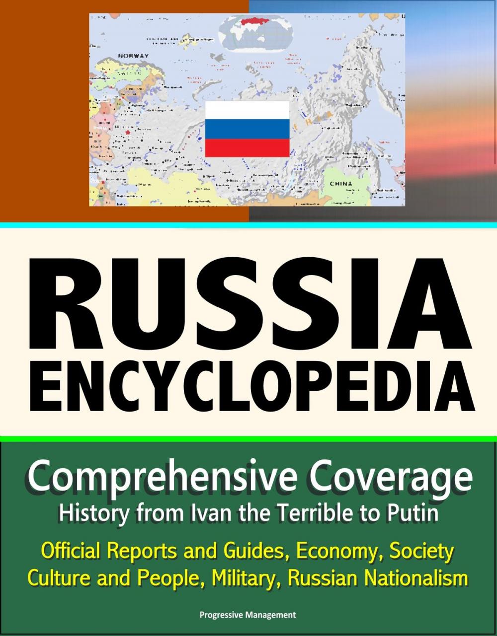 Big bigCover of Russia Encyclopedia: Comprehensive Coverage - History from Ivan the Terrible to Putin, Official Reports and Guides, Economy, Society, Culture and People, Military, Russian Nationalism