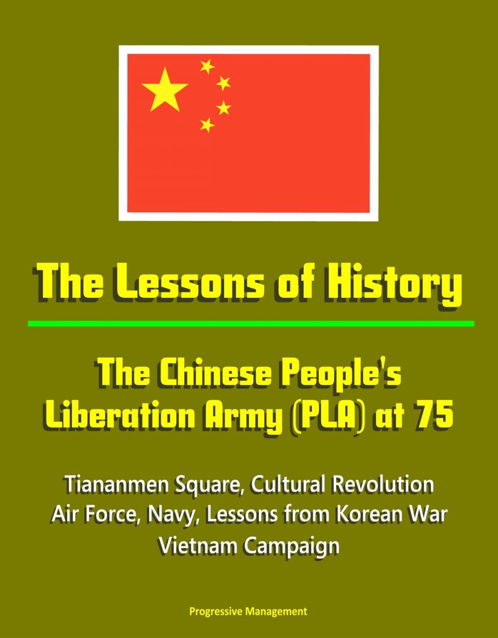 Big bigCover of The Lessons of History: The Chinese People's Liberation Army (PLA) at 75 - Tiananmen Square, Cultural Revolution, Air Force, Navy, Lessons from Korean War, Vietnam Campaign