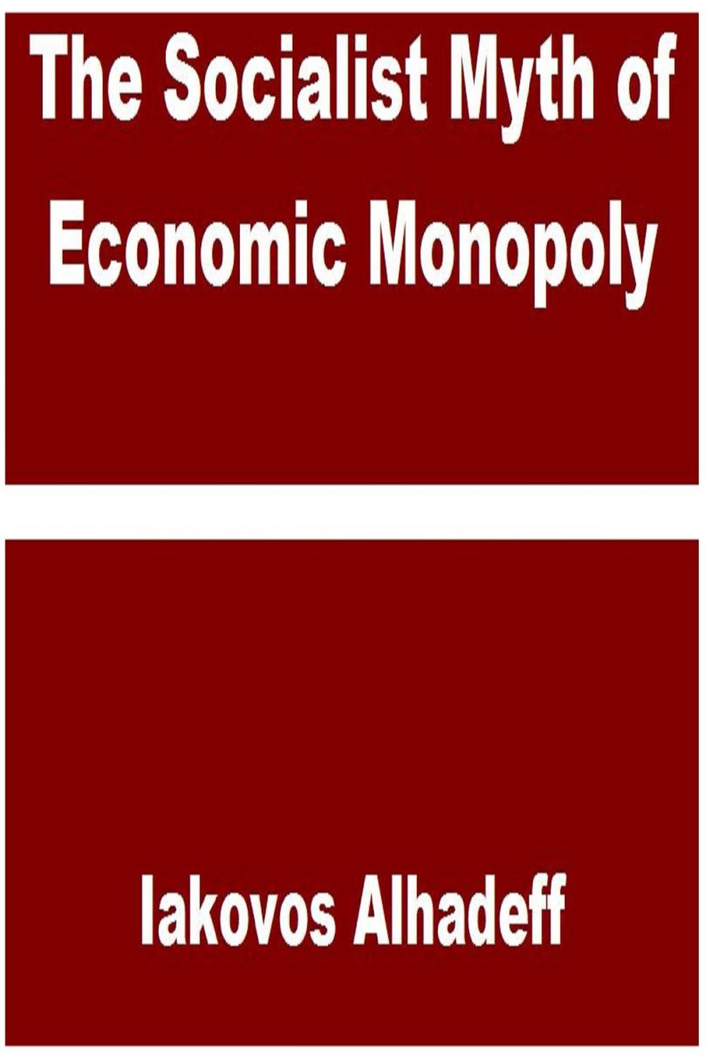 Big bigCover of The Socialist Myth of Economic Monopoly
