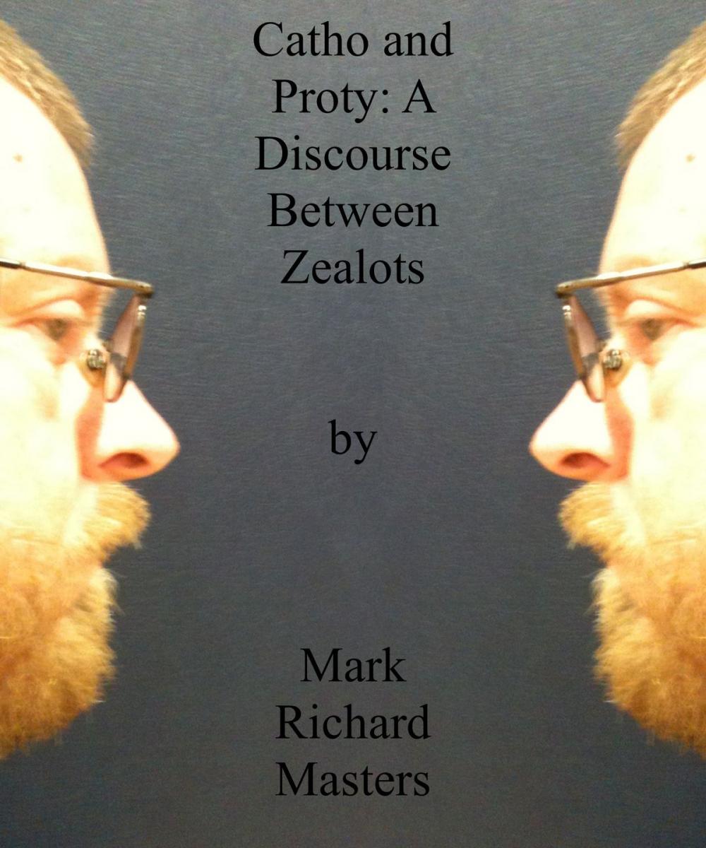 Big bigCover of Catho and Proty: A Discourse Between Zealots