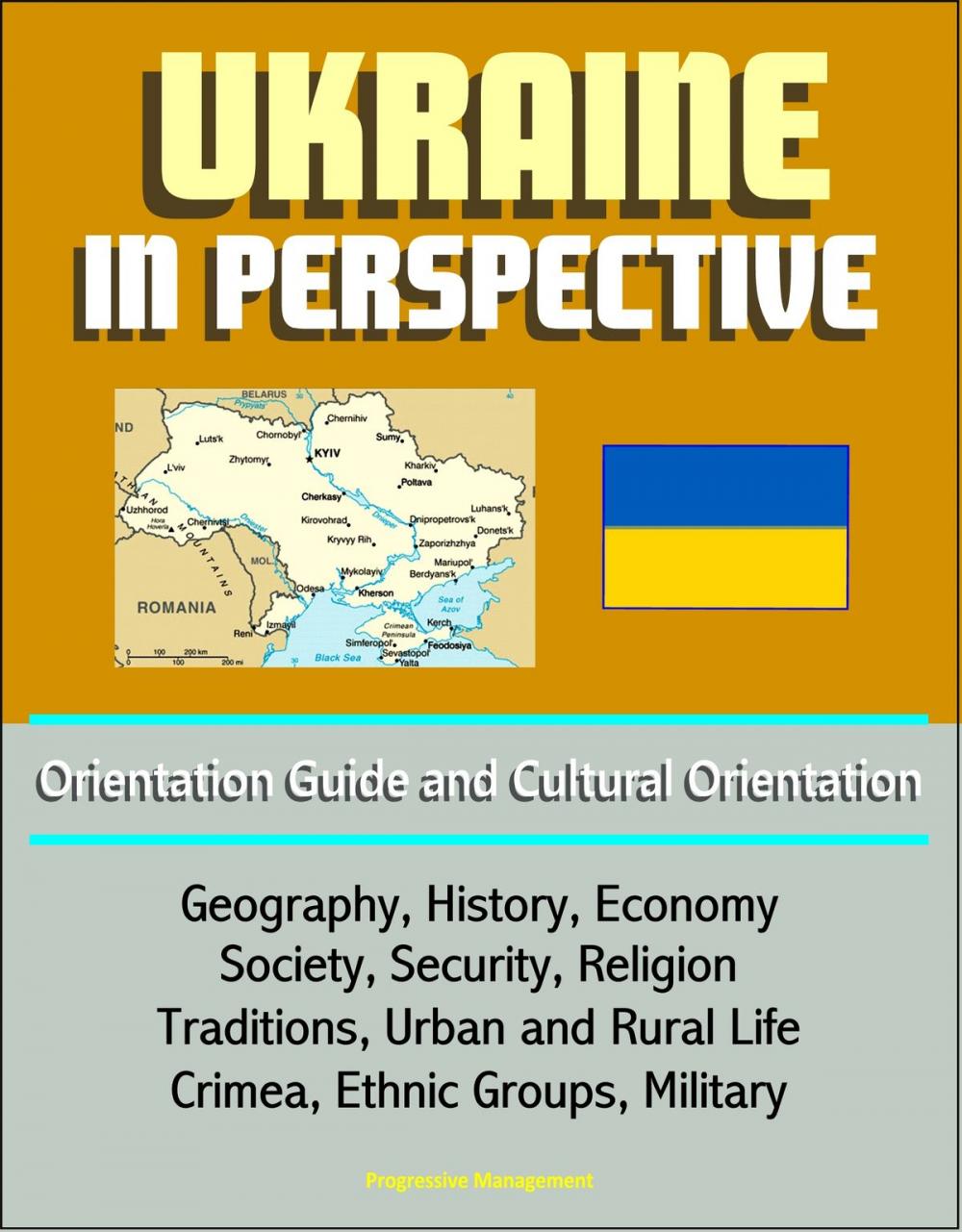 Big bigCover of Ukraine in Perspective: Orientation Guide and Cultural Orientation: Geography, History, Economy, Society, Security, Religion, Traditions, Urban and Rural Life, Crimea, Ethnic Groups, Military
