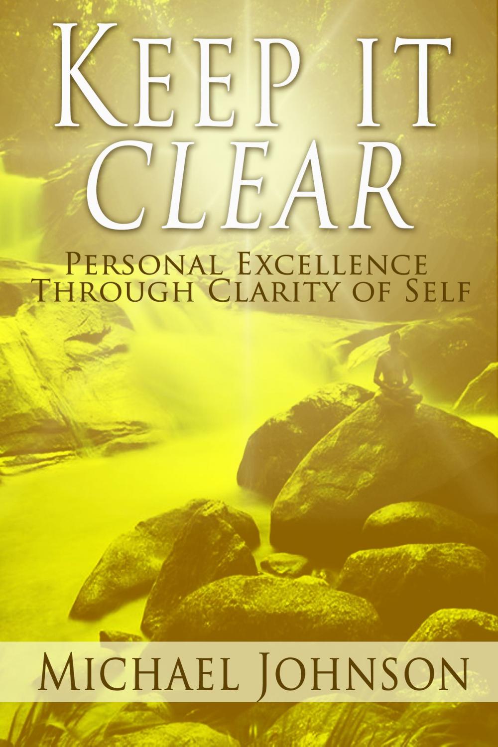 Big bigCover of Keep it Clear: Personal Excellence Through Clarity of Self