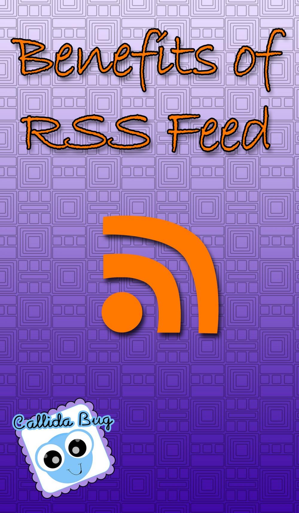 Big bigCover of Benefits of RSS Feed