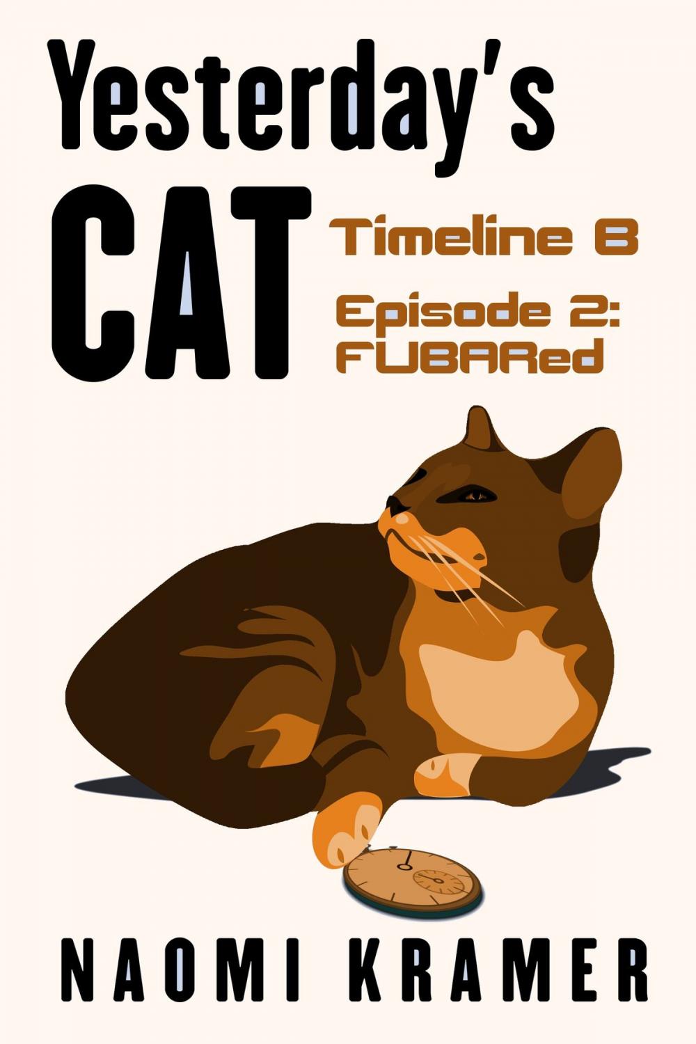 Big bigCover of Yesterday's Cat: Timeline B Episode 2: FUBARed