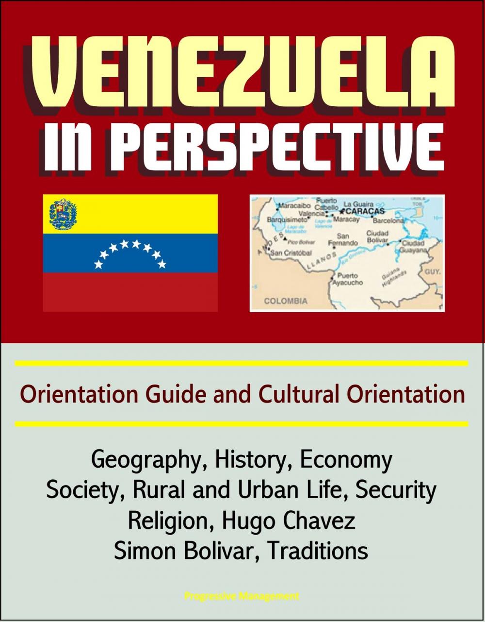 Big bigCover of Venezuela in Perspective: Orientation Guide and Cultural Orientation: Geography, History, Economy, Society, Rural and Urban Life, Security, Religion, Hugo Chavez, Simon Bolivar, Traditions