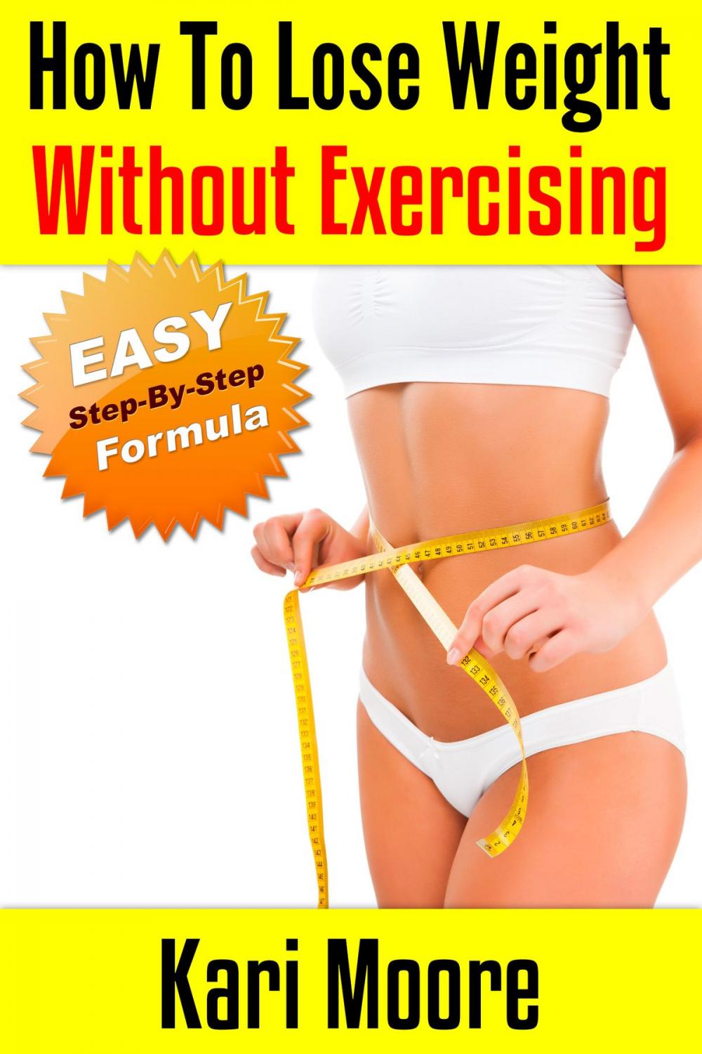 Big bigCover of How to Lose Weight Without Exercising (An Easy, Step-By-Step Formula)
