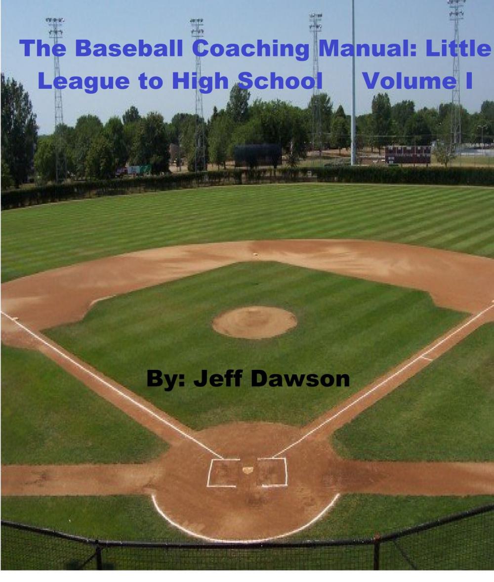 Big bigCover of The Baseball Coaching Manual: Little League to High School Volume I