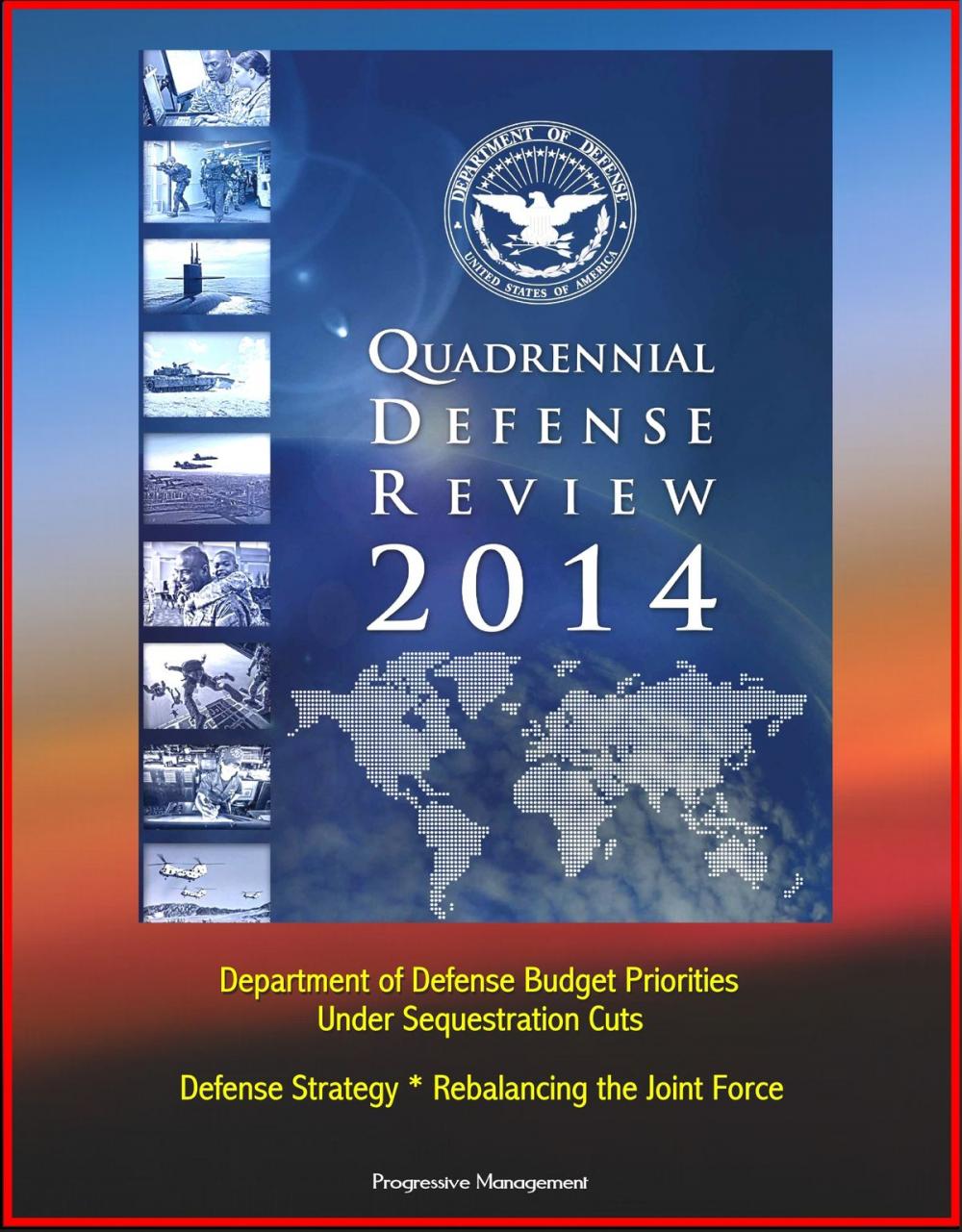 Big bigCover of 2014 Quadrennial Defense Review: Department of Defense Budget Priorities Under Sequestration Cuts, Defense Strategy, Rebalancing the Joint Force