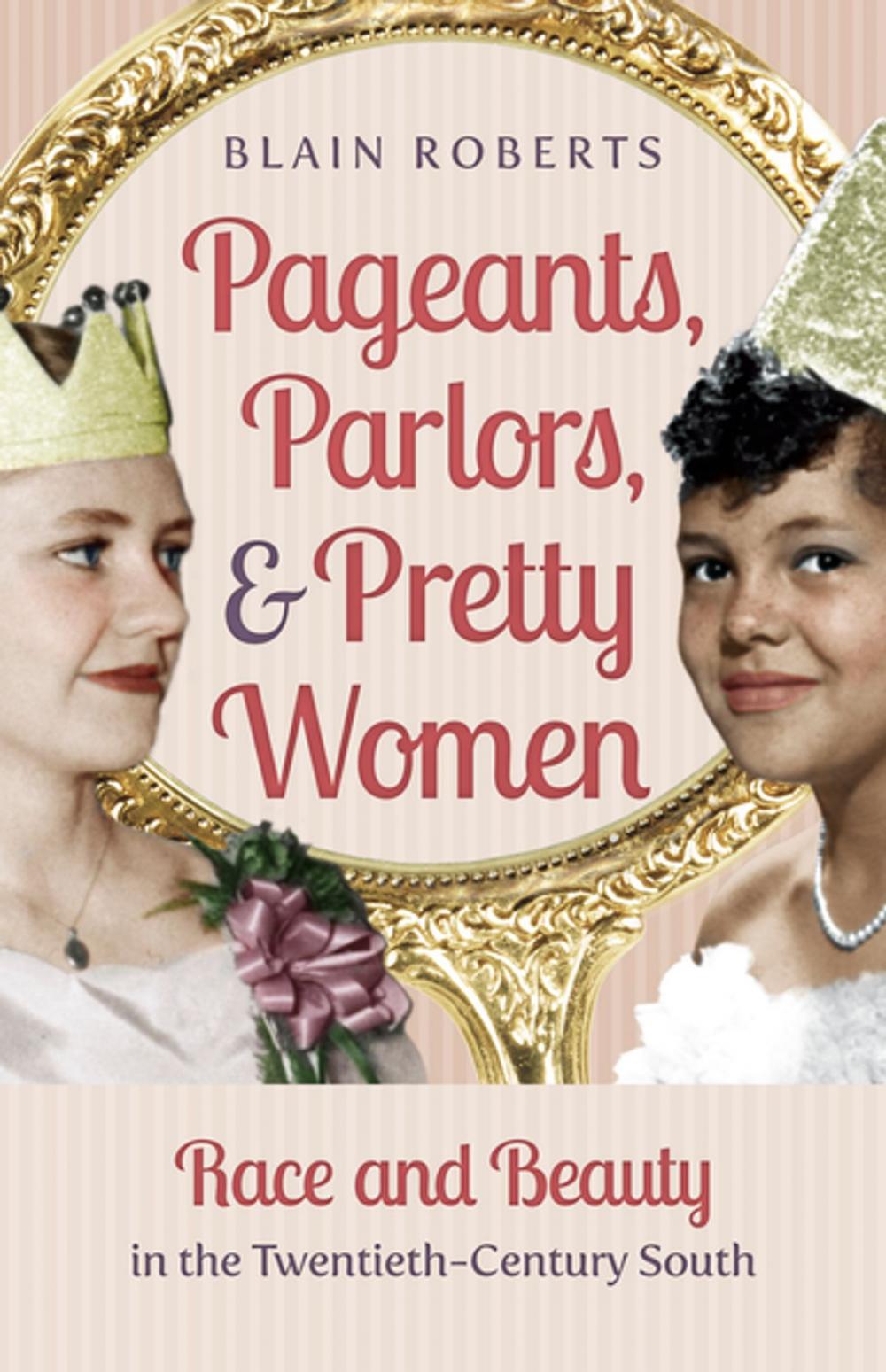 Big bigCover of Pageants, Parlors, and Pretty Women