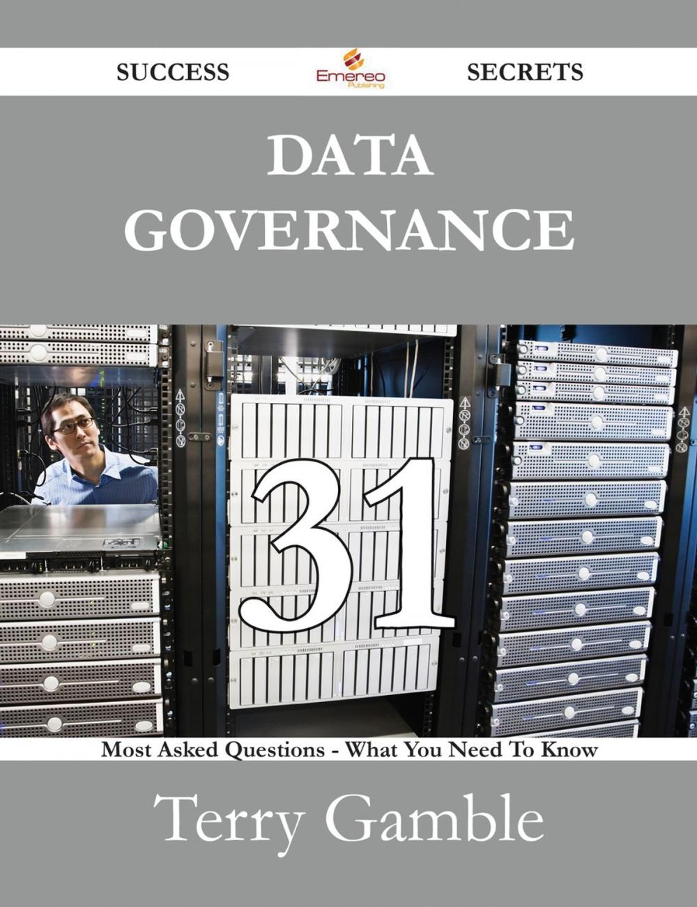 Big bigCover of Data Governance 31 Success Secrets - 31 Most Asked Questions On Data Governance - What You Need To Know