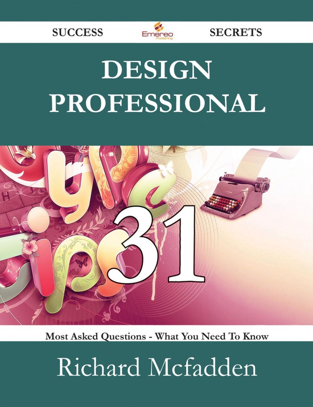 Big bigCover of Design Professional 31 Success Secrets - 31 Most Asked Questions On Design Professional - What You Need To Know