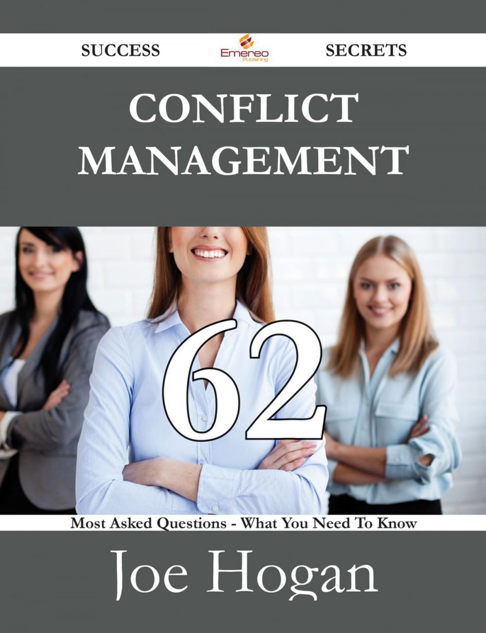 Big bigCover of Conflict Management 62 Success Secrets - 62 Most Asked Questions On Conflict Management - What You Need To Know