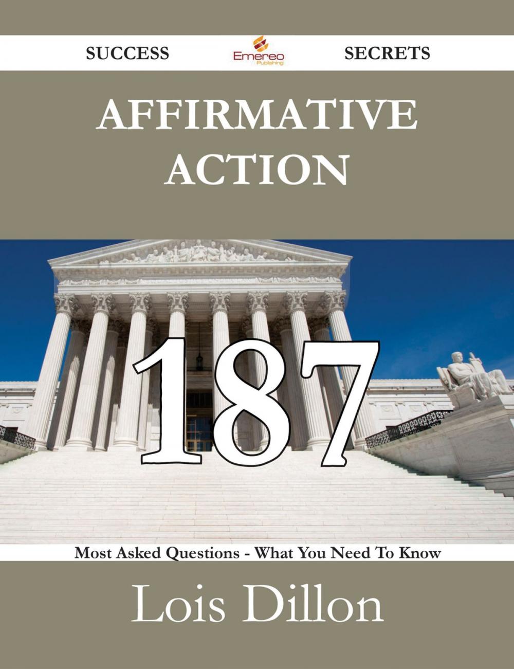 Big bigCover of Affirmative Action 187 Success Secrets - 187 Most Asked Questions On Affirmative Action - What You Need To Know