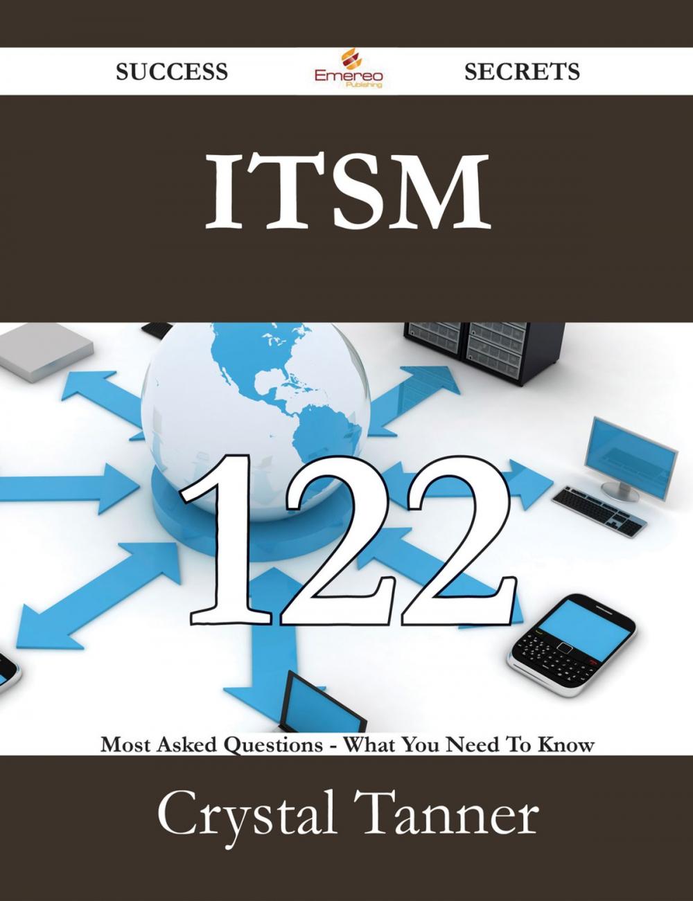 Big bigCover of ITSM 122 Success Secrets - 122 Most Asked Questions On ITSM - What You Need To Know