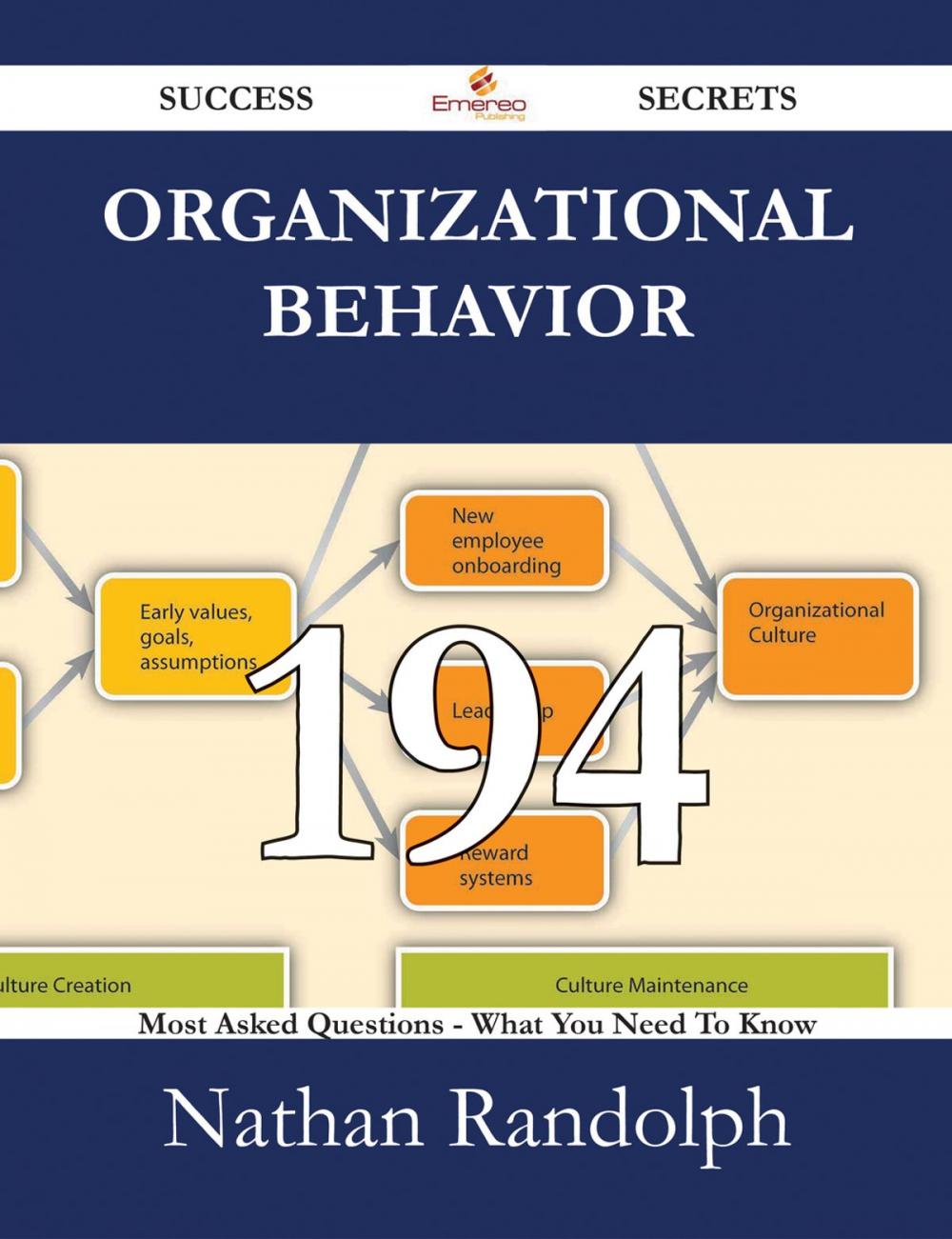 Big bigCover of Organizational Behavior 194 Success Secrets - 194 Most Asked Questions On Organizational Behavior - What You Need To Know