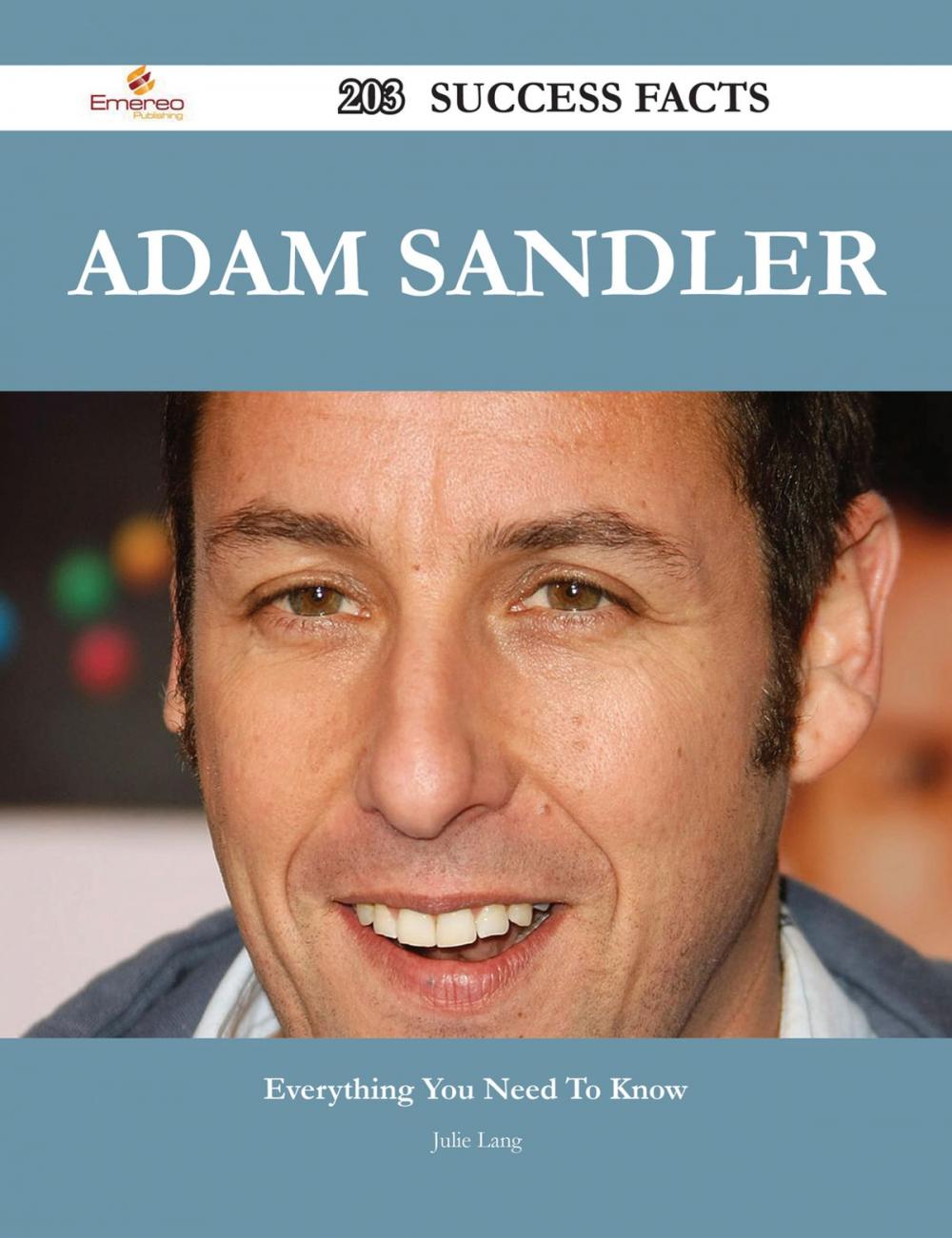 Big bigCover of Adam Sandler 203 Success Facts - Everything you need to know about Adam Sandler