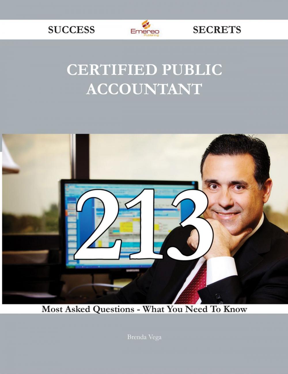 Big bigCover of Certified Public Accountant 213 Success Secrets - 213 Most Asked Questions On Certified Public Accountant - What You Need To Know