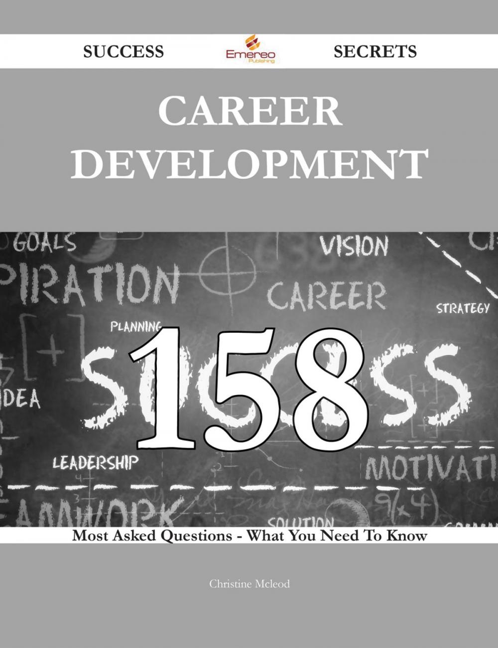 Big bigCover of Career development 158 Success Secrets - 158 Most Asked Questions On Career development - What You Need To Know