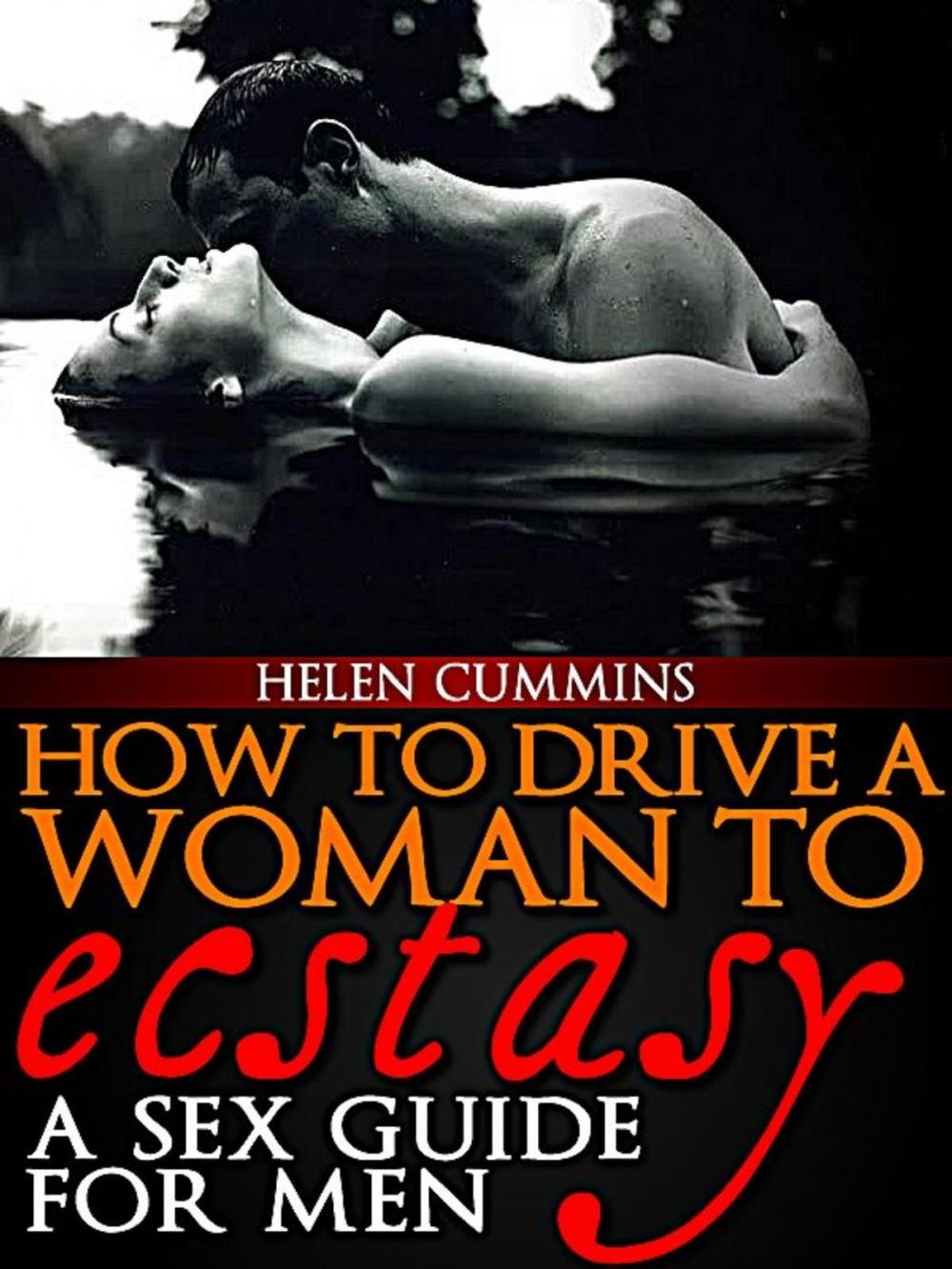 Big bigCover of How To Drive a Woman To Ecstacy: A Sex Guide For Men