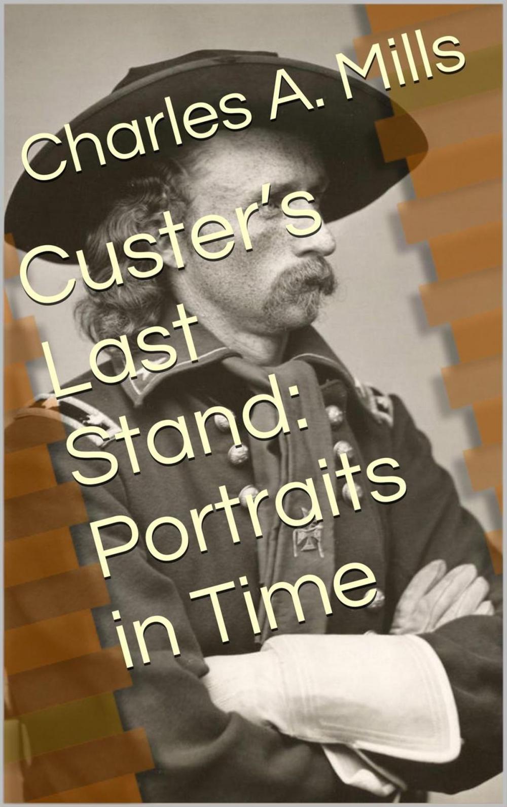 Big bigCover of Custer’s Last Stand: Portraits in Time