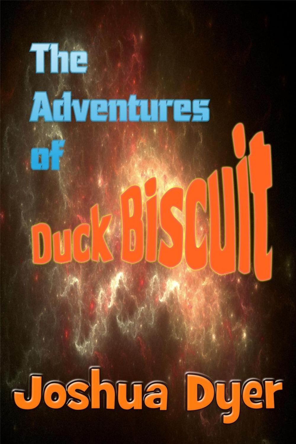 Big bigCover of The Adventures of Duck Biscuit: Heart of the Sunrise