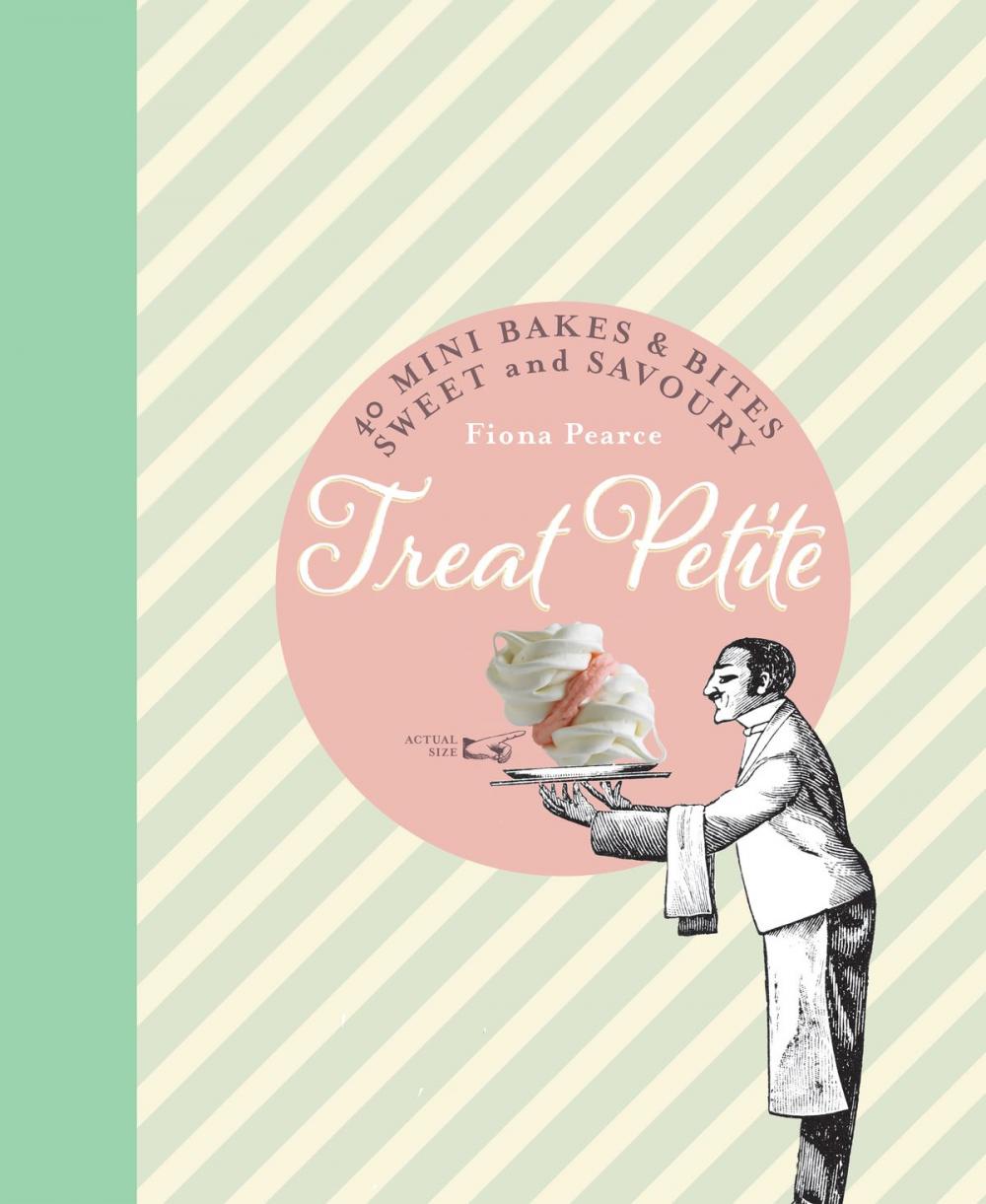 Big bigCover of Treat Petite: 40 Mini Bakes and Bites, Sweet and Savoury