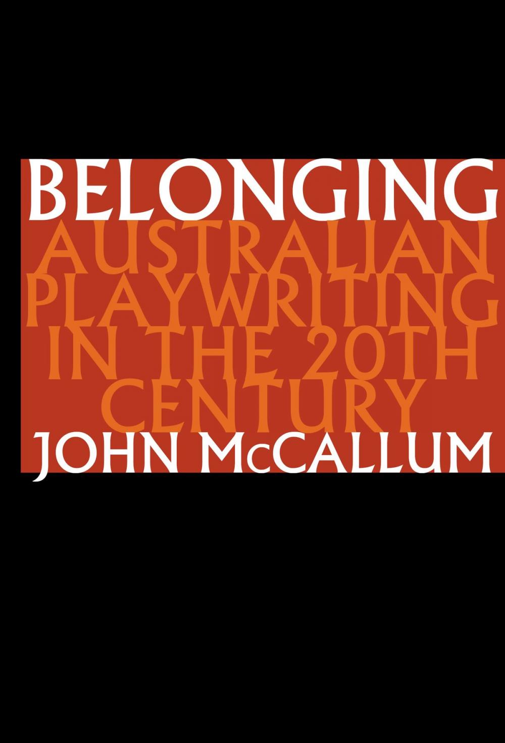 Big bigCover of Belonging: Australian playwriting in the 20th century